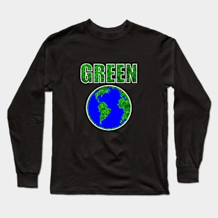 Green Earth! Keep it green Long Sleeve T-Shirt